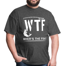 Load image into Gallery viewer, WTF Wher&#39;s The Fish Funny Fishing Lovers Gift - heather black